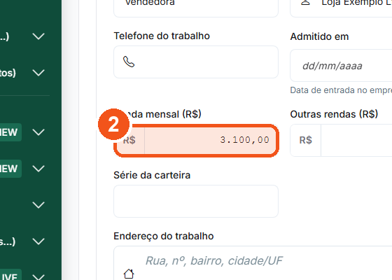 Escreva quanto o cliente ganha em Renda mensal.