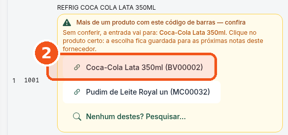 Só se precisar: no aviso Mais de um produto com este código de barras, clique no produto certo.