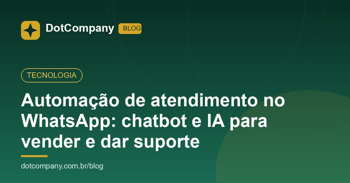 Automação de atendimento no WhatsApp: chatbot e IA para vender e dar suporte