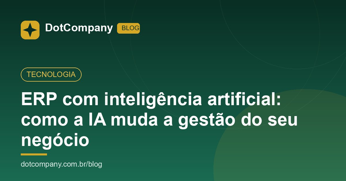 ERP com inteligência artificial: como a IA muda a gestão do seu negócio