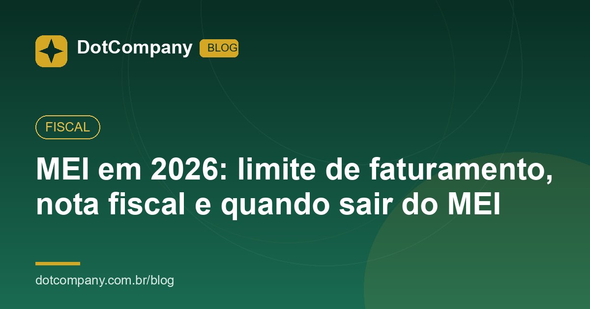 MEI em 2026: limite de faturamento, nota fiscal e quando sair do MEI