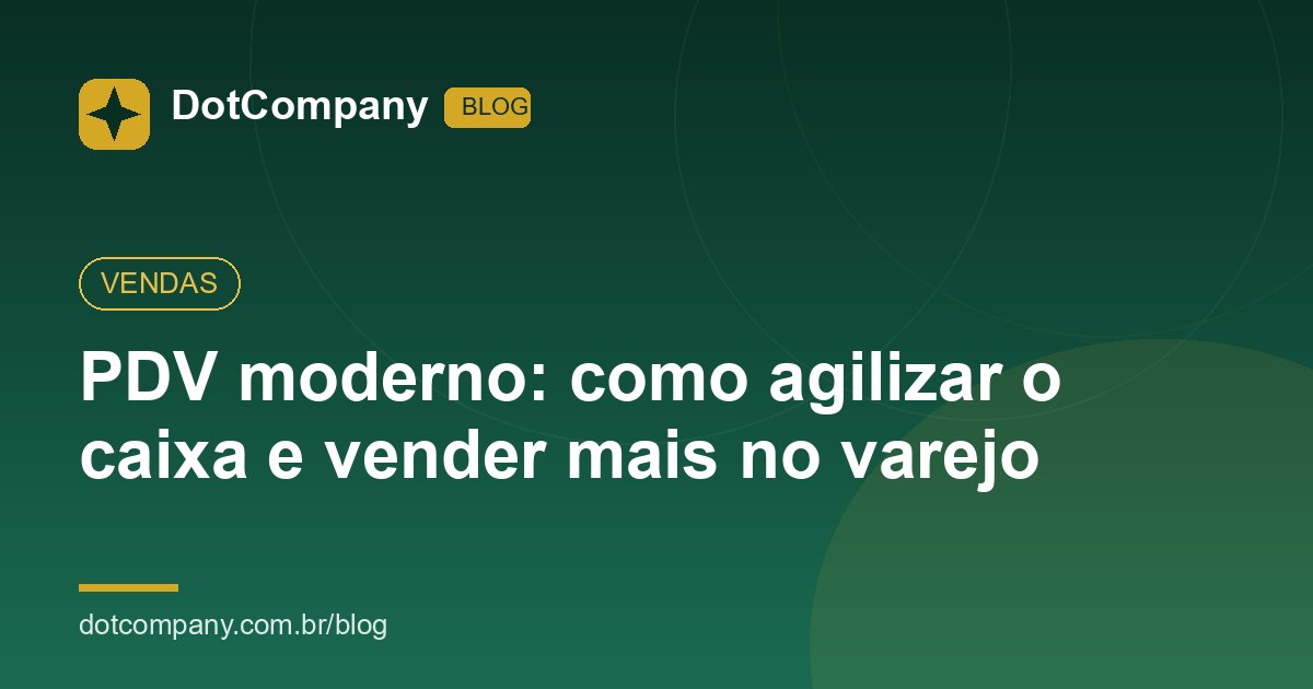 PDV moderno: como agilizar o caixa e vender mais no varejo
