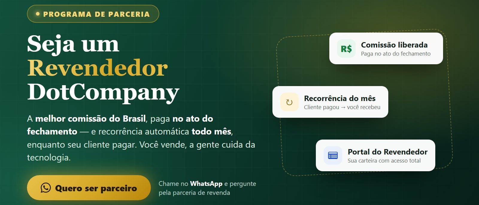 Seja um revendedor DotCompany: a melhor comissão do Brasil, paga no ato do fechamento, com recorrência automática todo mês